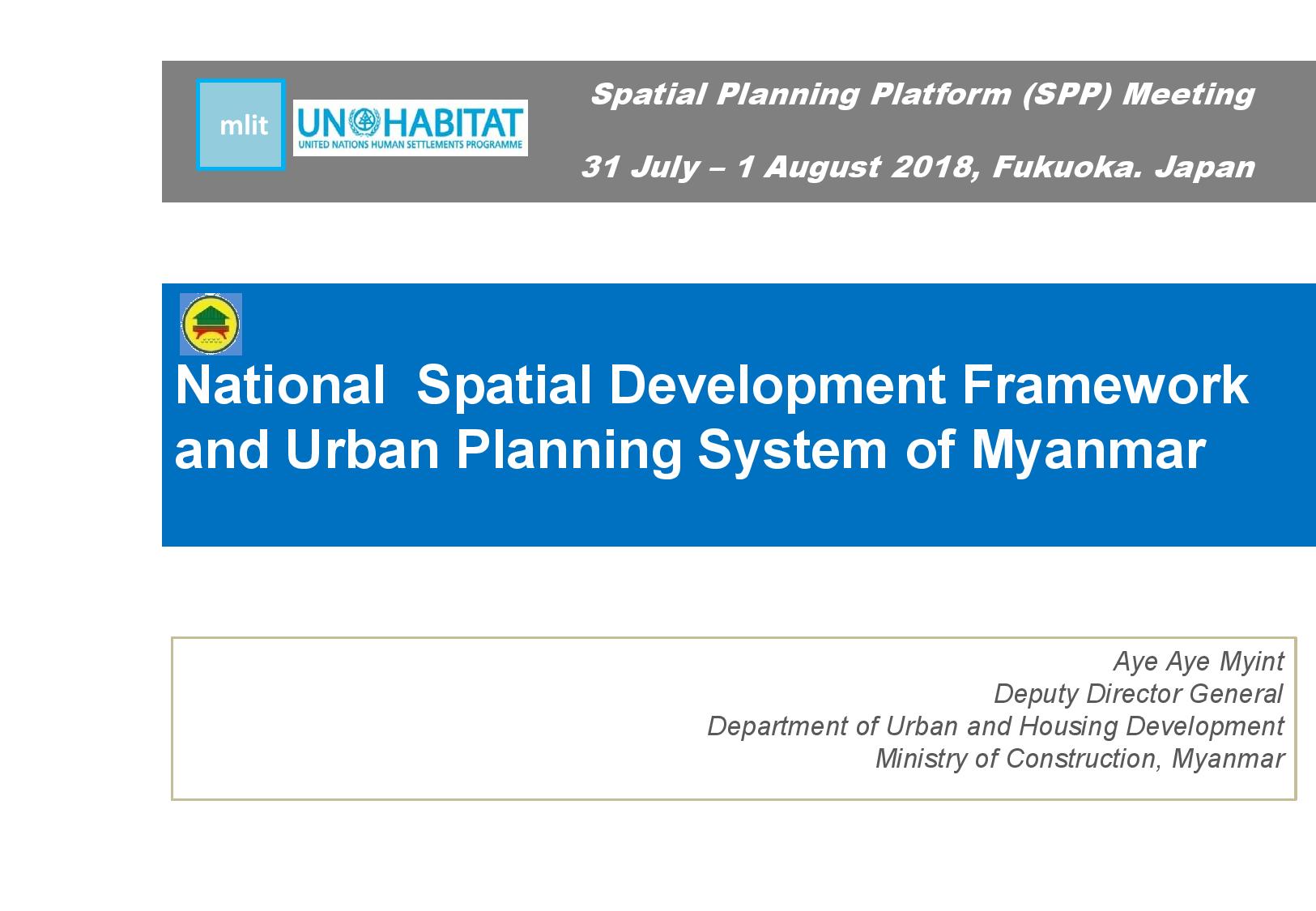 1st Spatial Planning Platform (SPP) Meeting: Part I – National Spatial Development Framework and Urban Planning System of Myanmar