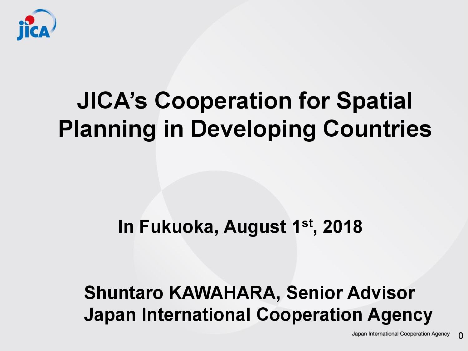 1st Spatial Planning Platform (SPP) Meeting: Part II – JICA’S Cooperation for Spatial Planning in Developing Countries