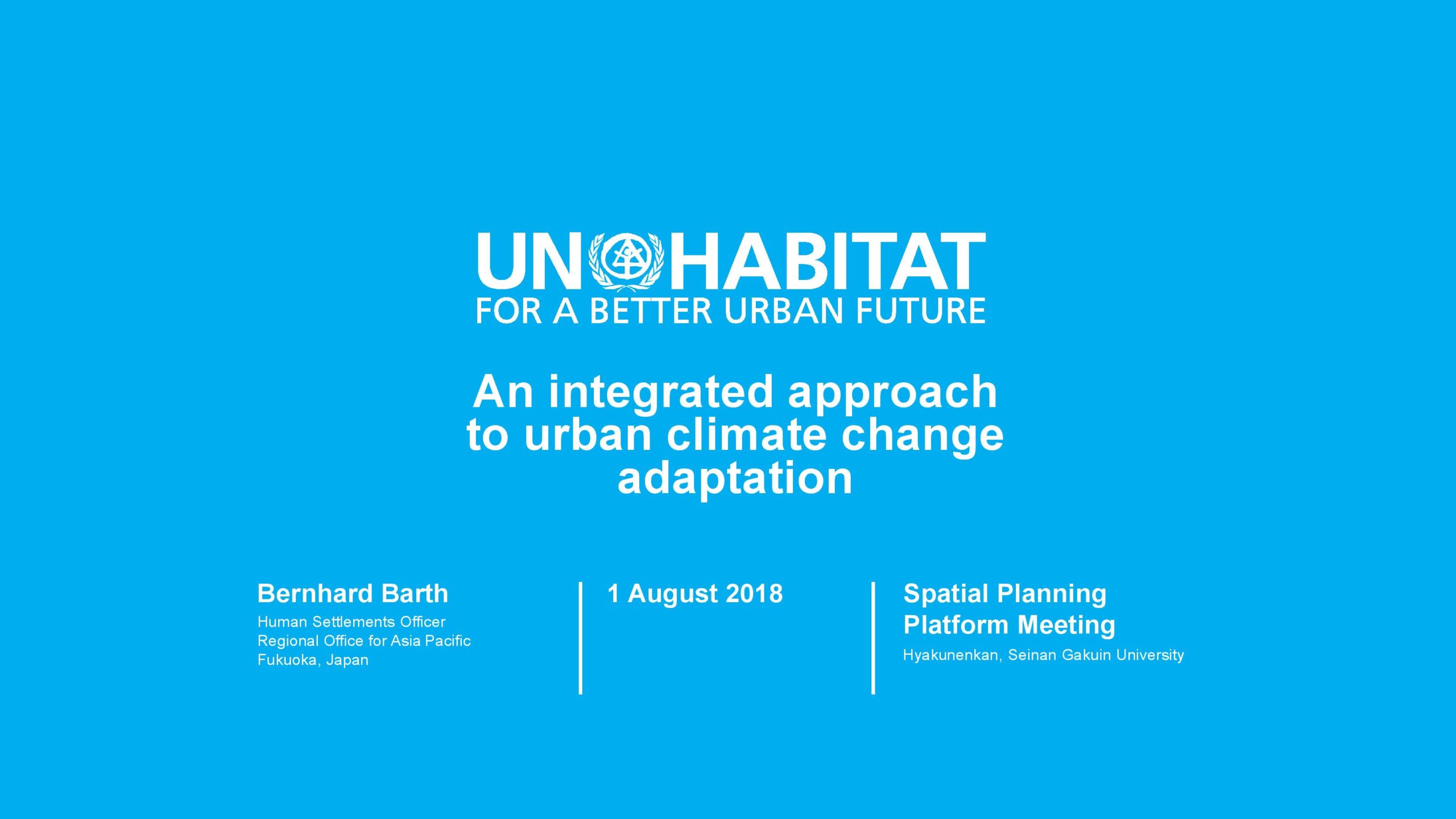 1st Spatial Planning Platform (SPP) Meeting: Part II – UN-Habitat: An Integrated Approach to Urban Climate Change Adaptation