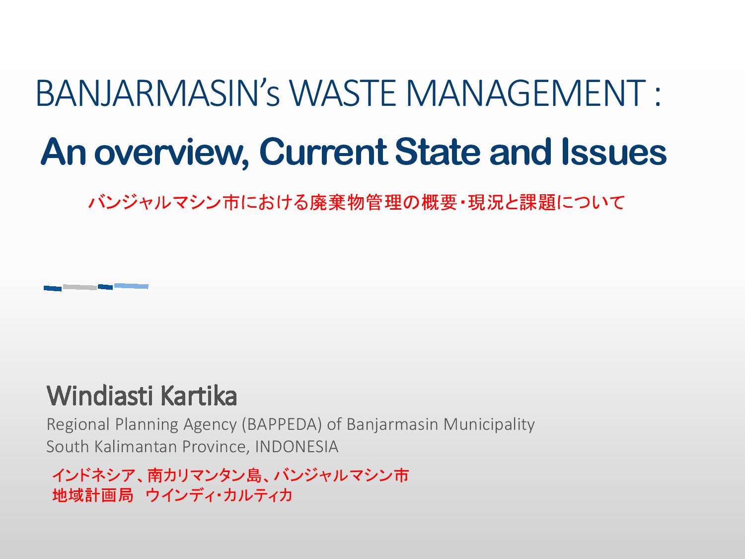 Banjarmasin’s Waste Management – An overview, current state and issues: Expert Group Meetings 2018